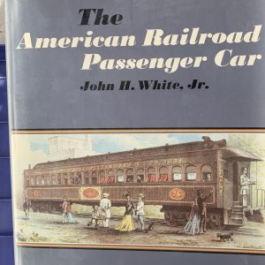 The American Railroad Passenger Car by John White Jr W-5