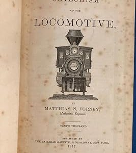 The Catechism of the Locomotive by Matthias N. Forney
