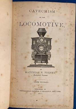 The Catechism of the Locomotive by Matthias N. Forney