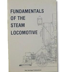 Fundamentals of the Steam Locomotive - Rail Heritage Publications W-16