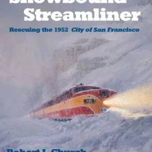 Snowbound Streamliner - Rescuing the 1952 City of San Francisco - Church