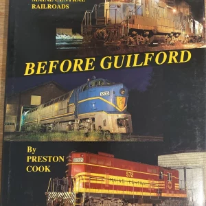 Before Guilford - The Delaware and Hudson, Boston and Maine, and Maine Central by Preston Cook