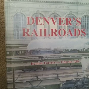 Denver's Railroads Forrest and Albi. (JD)