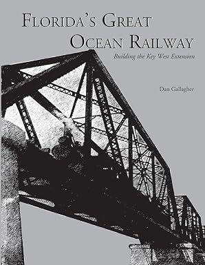 Florida's Great Ocean Railway, Building the Key West Extension, Gallagher (JD)