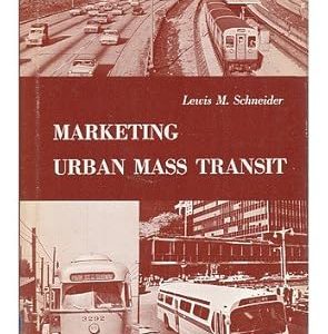 Marketing Urban Mass Transit by Lewis Schneider NI