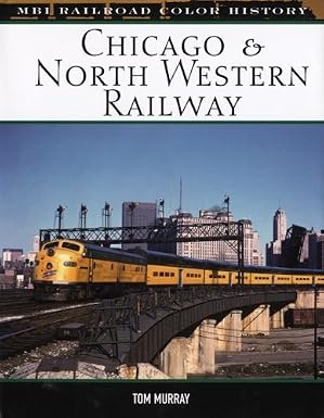 Chicago Northwestern Railway MBI Color Book Series Tom Murray (JD)