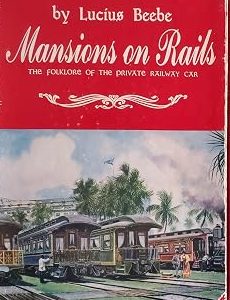 Manions on the Rails, The Folklore of the Private Railway Car Beebe (JD)