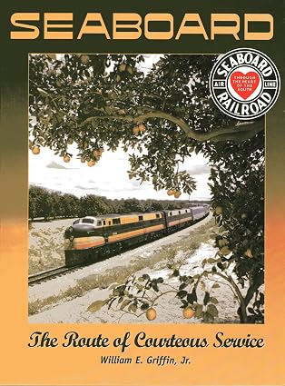 Seaboard Airline The Route of Courteous Service William Griffin 1999 (JD)