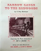 Narrow Gauge to the Redwoods. The Story of the North Pacific Coast-Railroad and San Francisco Bay Paddle Wheel Ferries by Graves and Dickinson W-14