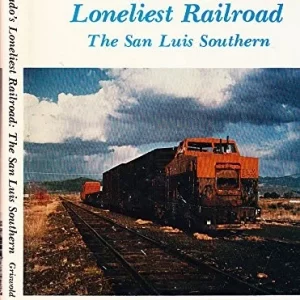 Colorado's Loneliest Railroad The San Luis Southern by Robert Griswold W-NI