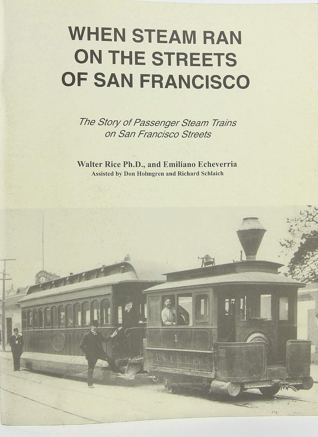When Steam Ran on the Streets of San Francisco by Walter and Emiliano Echeverria Rice W-9A