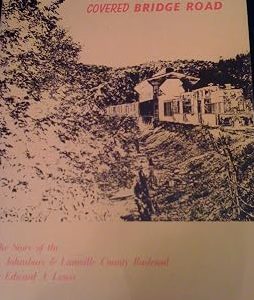 Vermont's Covered Bridge Road, The Story of the St. Johnsbury and Lamoile County Railroad by Edward Lewis W-9A