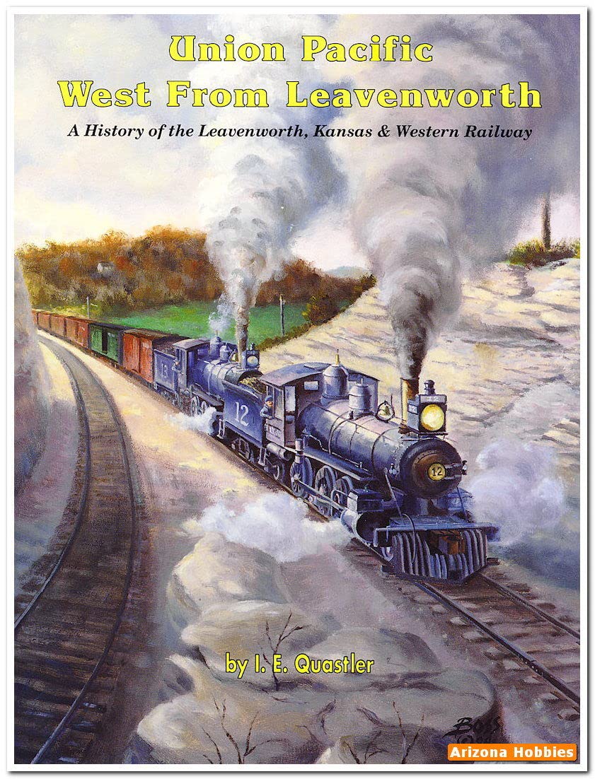 Union Pacific West from Leavenworth: A history of the Leavenworth, Kansas & Western Railway by I. E Quastler W-14